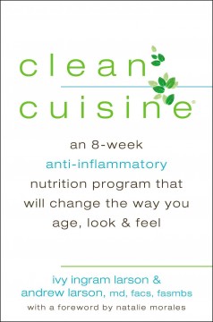 Clean cuisine : an 8-week anti-inflammatory nutrition program that will change the way you age, look & feel  Cover Image