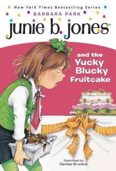 Junie B. Jones and the yucky blucky fruitcake  Cover Image