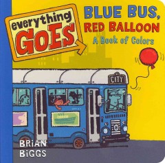 Blue bus, red balloon : a book of colors  Cover Image