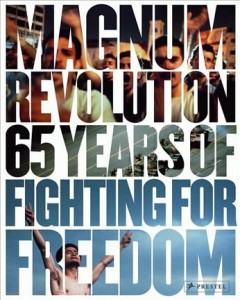 Magnum revolution : 65 years of fighting for freedom  Cover Image