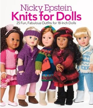 Knits for dolls : 25 fun, fabulous outfits for 18-inch dolls  Cover Image