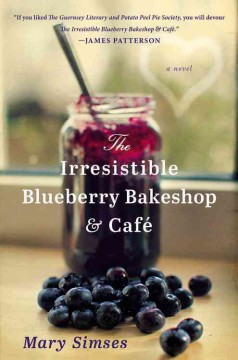 The irresistible blueberry bakeshop & café : a novel  Cover Image