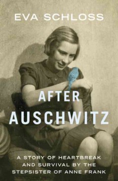 After Auschwitz : a story of heartbreak and survival by the stepsister of Anne Frank  Cover Image