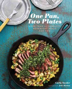 One pan, two plates : more than 70 complete weeknight meals for two  Cover Image