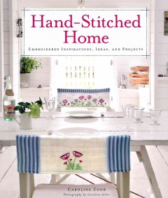 Hand-stitched home : embroidered inspirations, ideas, and projects  Cover Image