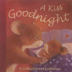 A kiss goodnight : a collection of lullabies  Cover Image