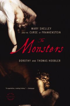 The monsters : Mary Shelley & the curse of Frankenstein  Cover Image