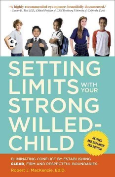 Setting limits with your strong-willed child : eliminating conflict by establishing clear, firm, and respectful boundaries  Cover Image