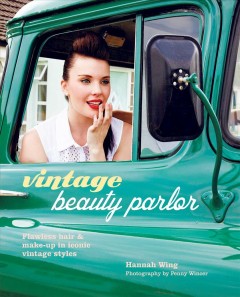 Vintage beauty parlor : flawless hair & make-up in iconic vintage styles  Cover Image
