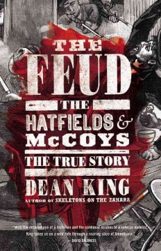 The feud : the Hatfields & McCoys, the true story  Cover Image