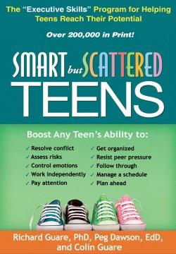 Smart but scattered teens : the "executive skills" program for helping teens reach their potential  Cover Image