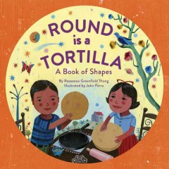 Round is a tortilla : a book of shapes  Cover Image