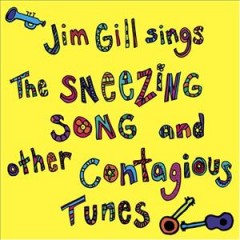 Jim Gill sings The sneezing song and other contagious tunes Cover Image