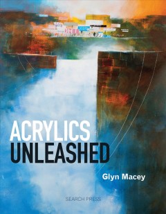 Acrylics unleashed  Cover Image