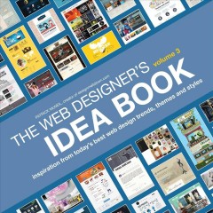 The Web designer's idea book. Volume 3 : inspiration from today's best Web design trends, themes and styles  Cover Image