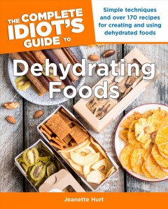The complete idiot's guide to dehydrating foods  Cover Image