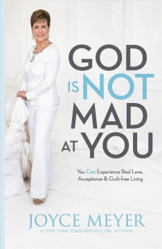 God is not mad at you you can experience real love, acceptance & guilt-free living  Cover Image