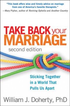 Take back your marriage : sticking together in a world that pulls us apart  Cover Image