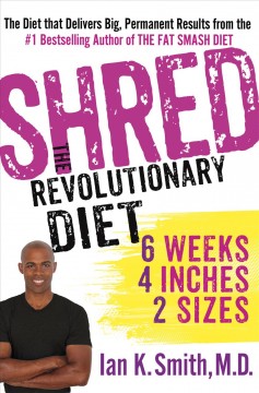 Shred : the revolutionary diet : 6 weeks, 4 inches, 2 sizes  Cover Image