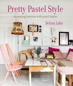 Pretty pastel style : decorating interiors with pastel shades  Cover Image