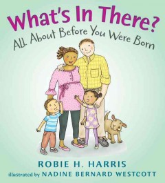What's in there? : all about you before you were born  Cover Image