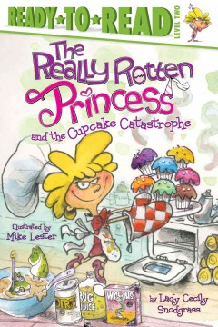 The really rotten princess and the cupcake catastrophe  Cover Image