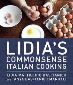 Lidia's commonsense Italian cooking : 150 simple and delicious recipes everyone can master  Cover Image