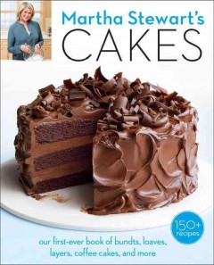 Martha Stewart's cakes : our first-ever book of bundts, loaves, layers, coffee cakes, and more  Cover Image