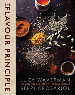 The flavour principle : enticing your senses with food and drink  Cover Image