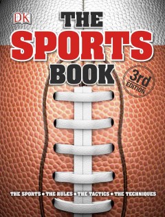 The sports book : the games, the rules, the tactics, the techniques  Cover Image