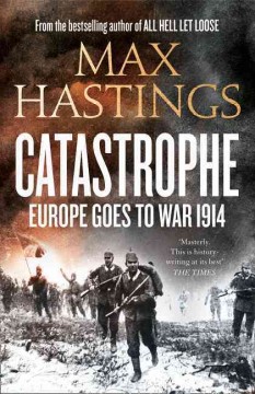 Catastrophe : Europe goes to war 1914  Cover Image