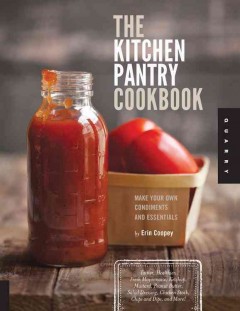 The kitchen pantry cookbook : make your own condiments and essentials  Cover Image