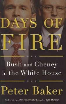 Days of fire : Bush and Cheney in the White House  Cover Image