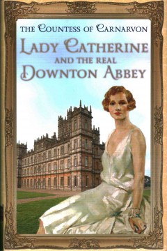 Lady Catherine and the real Downton Abbey  Cover Image
