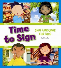 Time to sign : sign language for kids  Cover Image