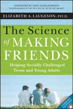 The science of making friends : helping socially challenged teens and young adults  Cover Image