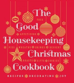 The Good Housekeeping Christmas cookbook : recipes, decorating, joy  Cover Image
