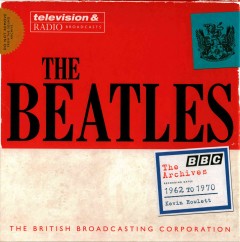 The Beatles : the BBC archives, 1962-1970  Cover Image