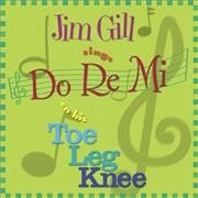 Jim Gill sings do re mi on his toe leg knee Cover Image