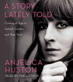 A story lately told coming of age in Ireland, London, and New York  Cover Image