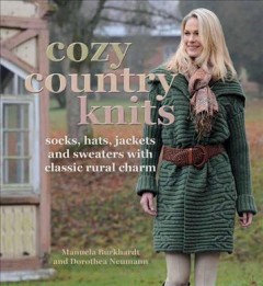 Cozy country knits : socks, hats, jackets and sweaters with classic rural charm  Cover Image