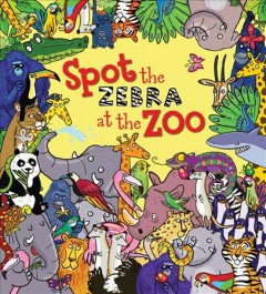 Spot the zebra at the zoo  Cover Image