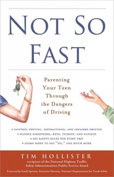 Not so fast : parenting your teen through the dangers of driving  Cover Image