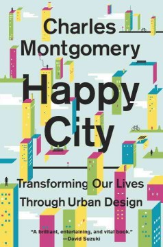 Happy city : transforming our lives through urban design  Cover Image