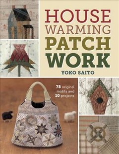 Housewarming patchwork : 78 original motifs and 10 projects  Cover Image