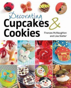 Cupcakes & cookies : decorations for all occasions  Cover Image