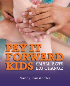 Pay it forward kids : small acts, big changes  Cover Image