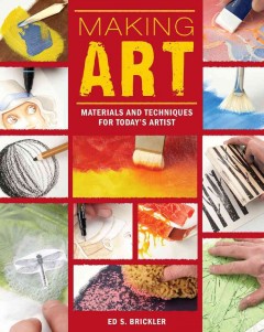 Making art : materials and techniques for today's artist  Cover Image