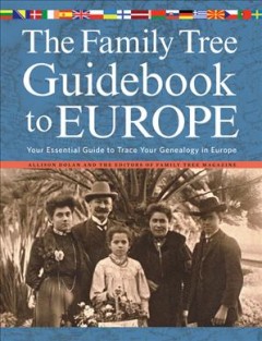 The family tree guidebook to Europe : your essential guide to tracing your genealogy in Europe  Cover Image
