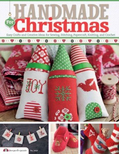 Handmade for Christmas : easy crafts and creative ideas for sewing, stitching, papercraft, knitting, and crochet  Cover Image